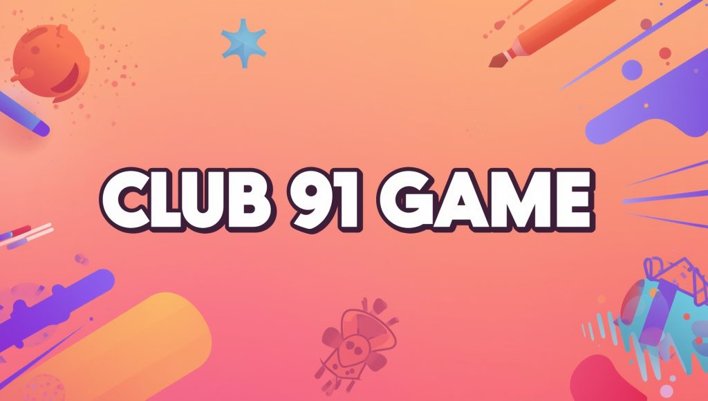 Club 91 Game